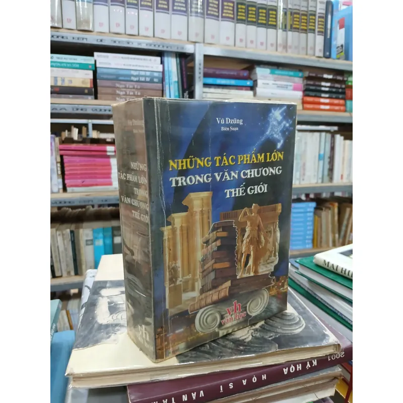 NHỮNG TÁC PHẨM LỚN TRONG VĂN CHƯƠNG THẾ GIỚI - VŨ DZŨNG biên soạn 730173