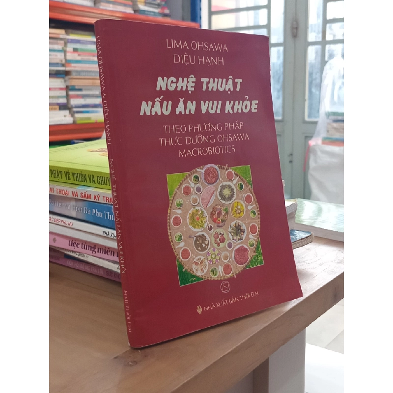 Nghệ thuật nấu ăn vui khỏe theo phương pháp thực dưỡng Ohsawa Macrobiotics - Lima Ohsawa - Diệu Hạnh 329661