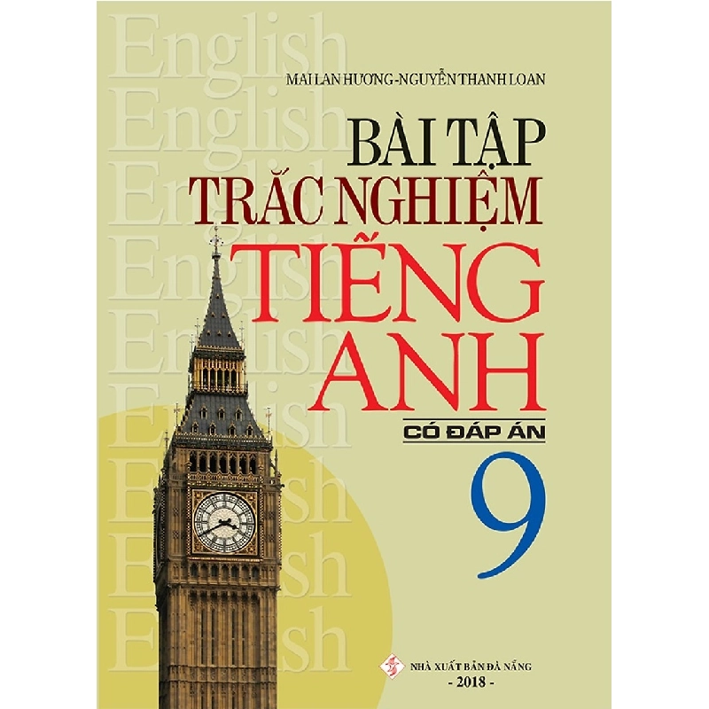 Bài Tập Trắc Nghiệm Tiếng Anh 9 (Có Đáp Án) - Mai Lan Hương, Nguyễn Thanh Loan 288707