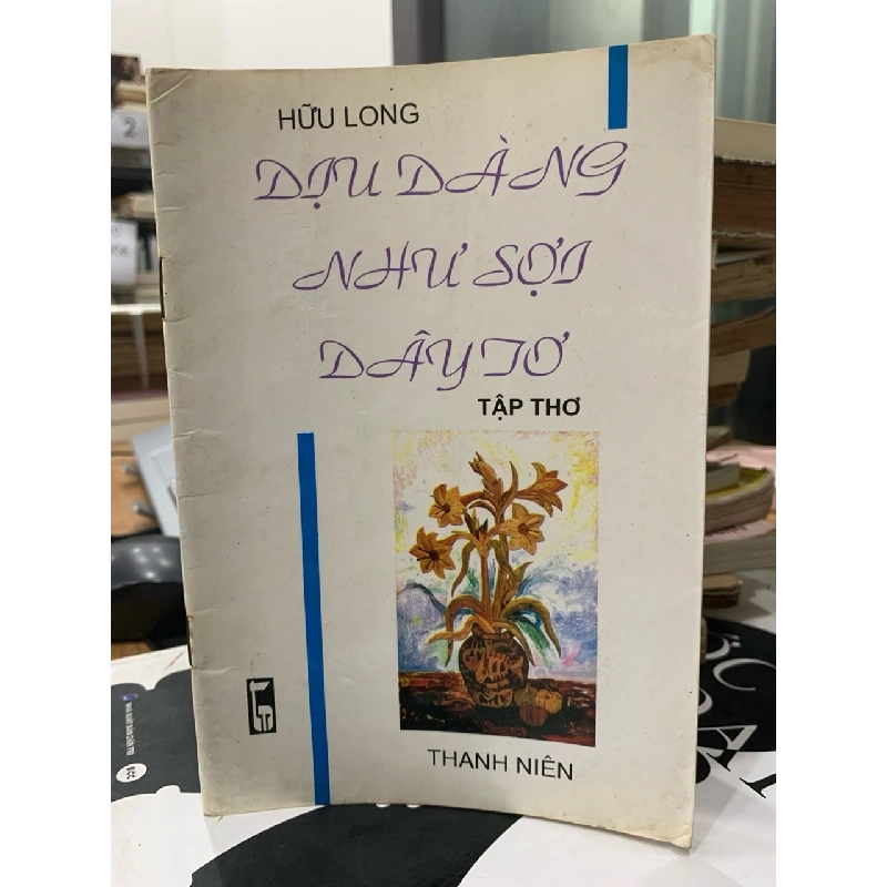 Tuyển Tập Thơ Dịu Dàng Như Sợi Dây Tơ của Tác Giả Hữu Long 779549