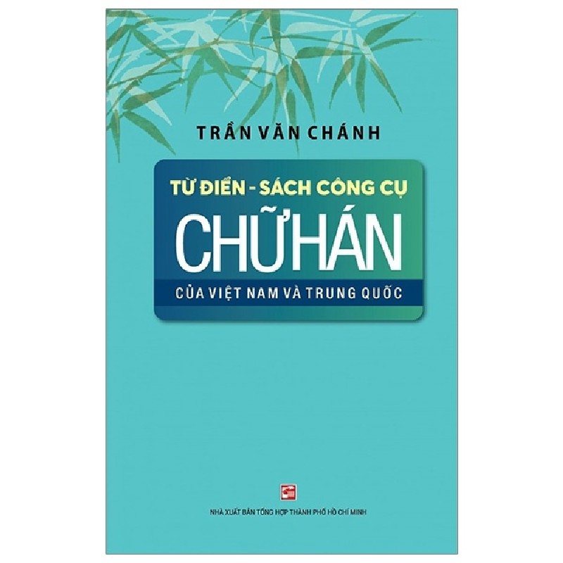 Từ Điển - Sách Công Cụ Chữ Hán Của Việt Nam Và Trung Quốc - Trần Văn Chánh 159042