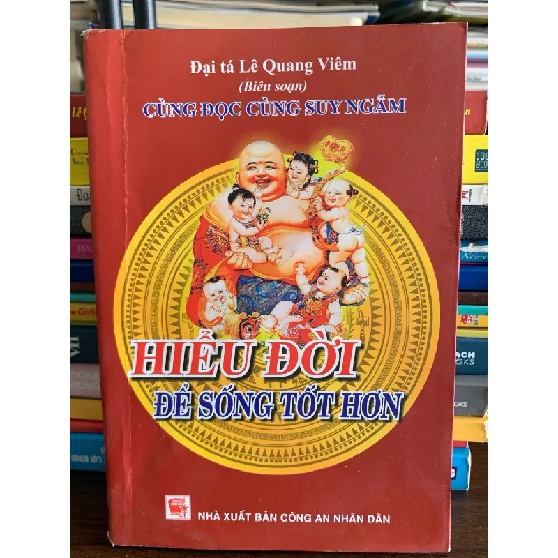 Hiểu đời để sống tốt hơn – Đại tá Lê Quang Viêm (biên soạn) 572280