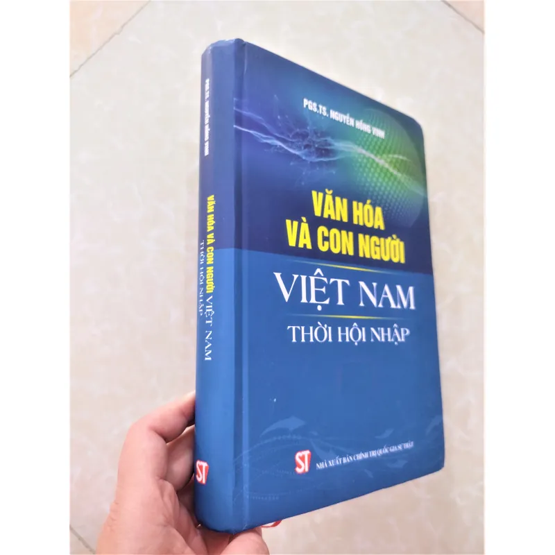 Sách: Văn hoá và con người Việt Nam thời hội nhập - Tác giả: PGS TS Nguyễn Hồng Vinh 711642