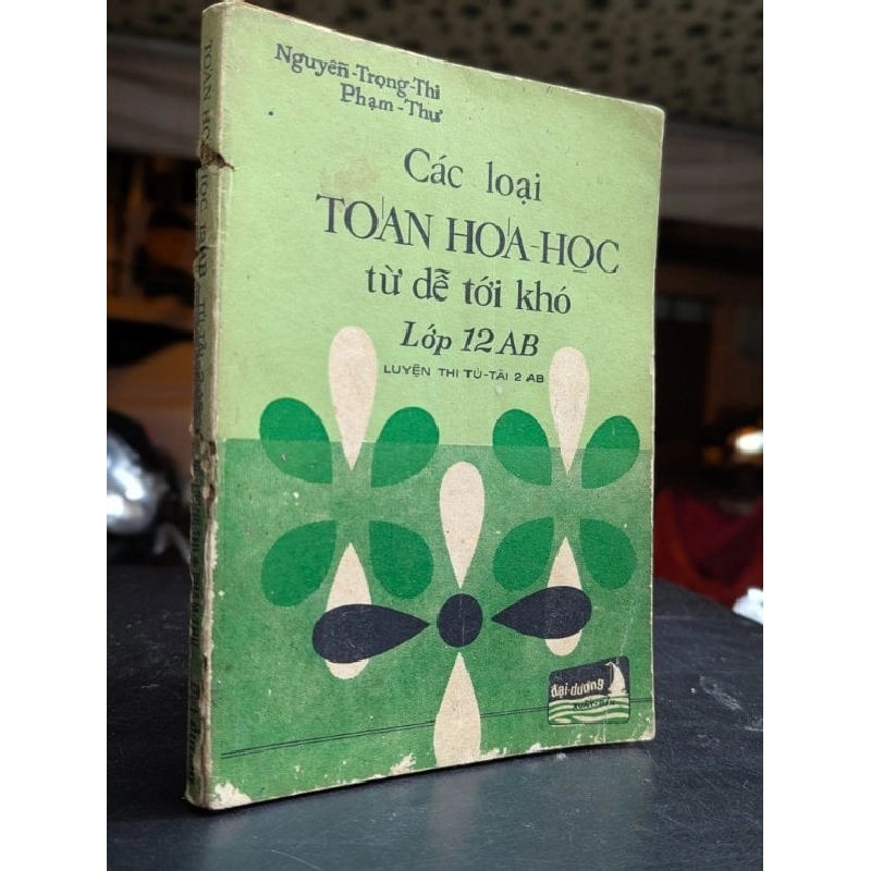 Các loại toán hoá học từ dễ tới khó lớp 12ab - Nguyễn Trọng Thị & Phạm Thư 465297