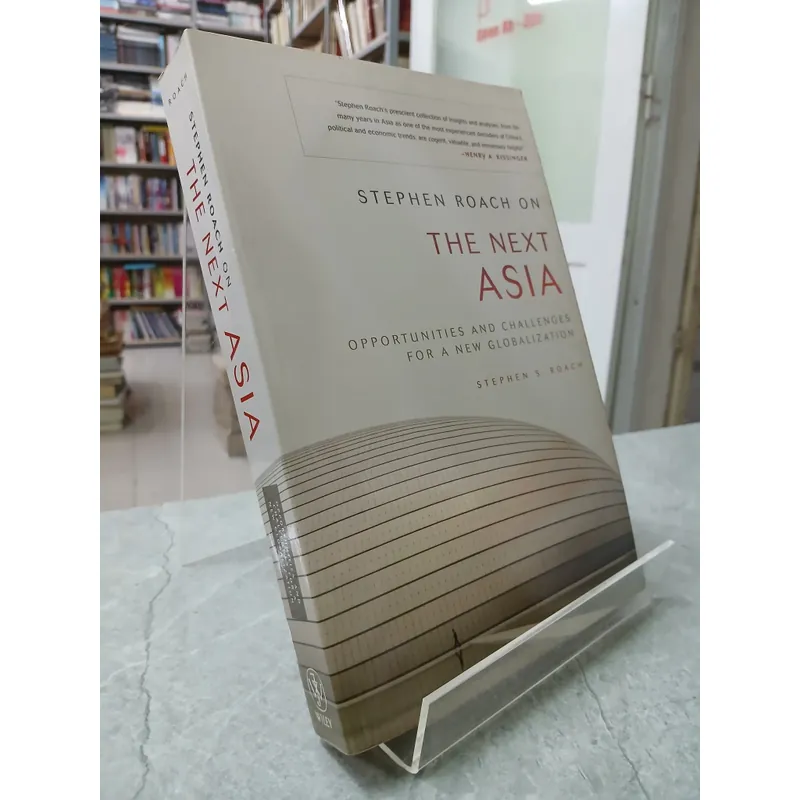 STEPHEN ROACH ON THE NEXT ASIA: OPPORTUNITIES AND CHALLENGES FOR A NEW GLOBALIZATION  553279
