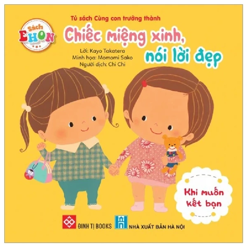 Sách Ehon - Chiếc Miệng Xinh, Nói Lời Đẹp - Khi Muốn Kết Bạn - Kayo Takatera, Momomi Sako 284011