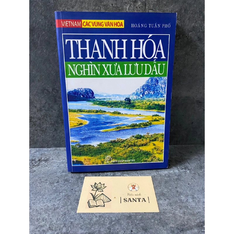 Thanh Hoá nghìn xưa lưu dấu- Hoàng Tuấn Phổ- sách lưu kho chưa qua sd, giấy xốp có ố Sách lịch sử - triết học STB0302 909456