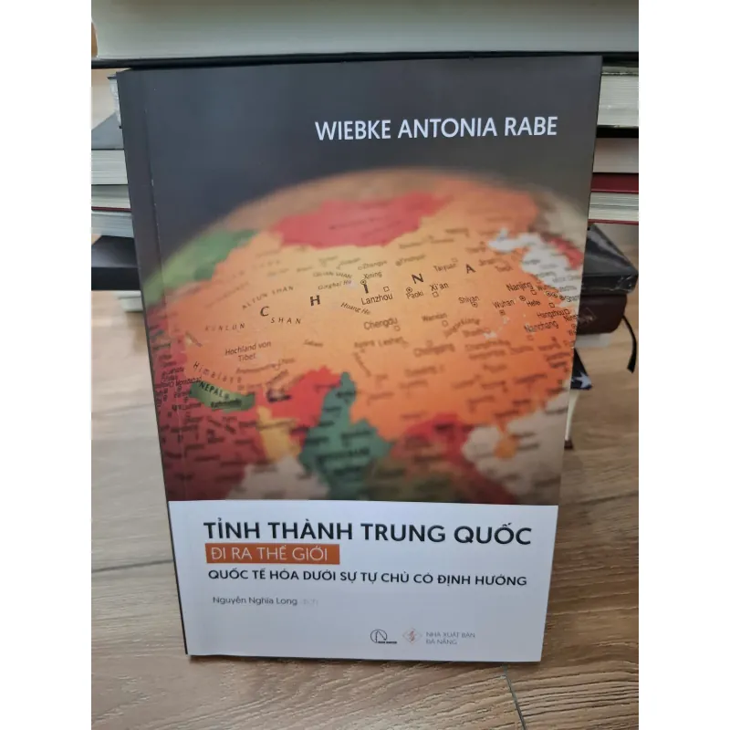 Tỉnh thành Trung Quốc đi ra thế giới - Wiebke Antonia Rabe - Kinh tế/Chính trị 693796