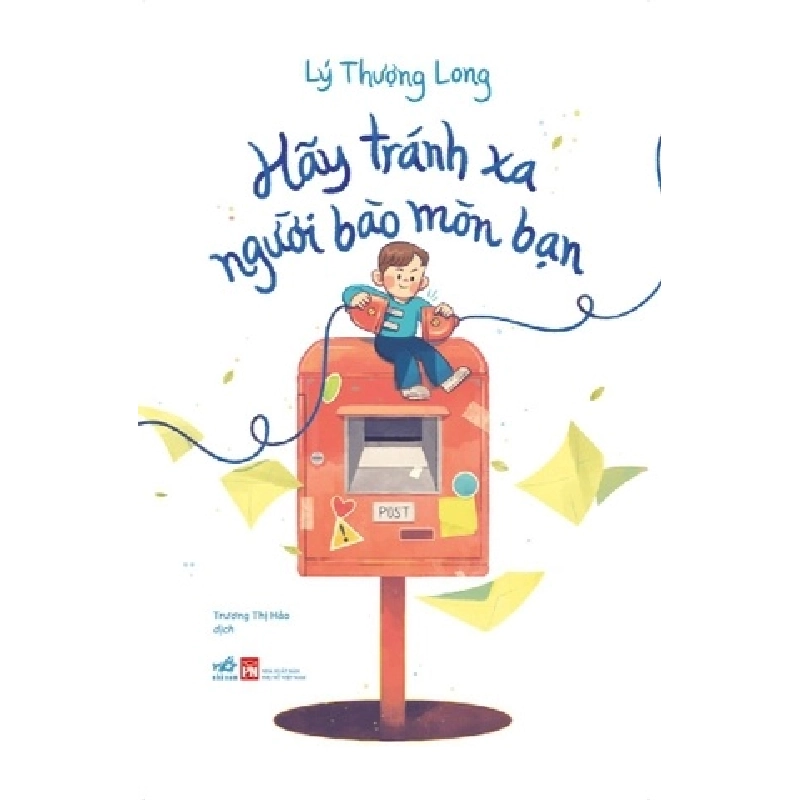 Hãy Tránh Xa Người Bào Mòn Bạn - Nhã Nam Lý Thượng Long KỸ NĂNG Blogmeo 27525 465123