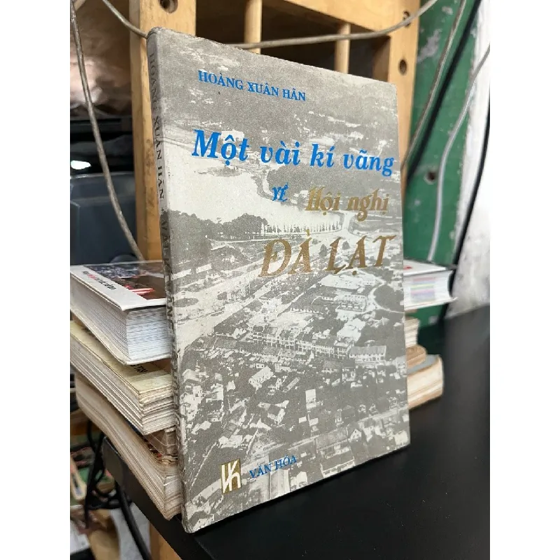 MỘT VÀI KÝ VÃNG VỀ HỘI NGHỊ ĐÀ LẠT - HOÀNG XUÂN HÃN 164483