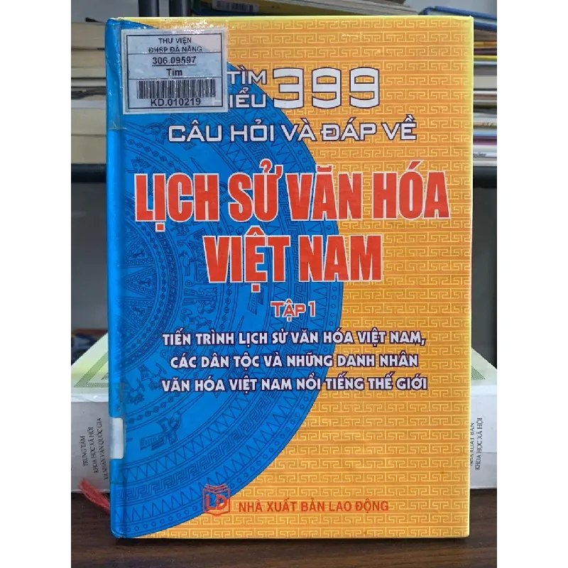 Tìm hiểu 399 câu hỏi và đáp về lịch sử văn hóa Việt Nam (Tập 1) – Nhiều tác giả (NXB Lao Động) 592323