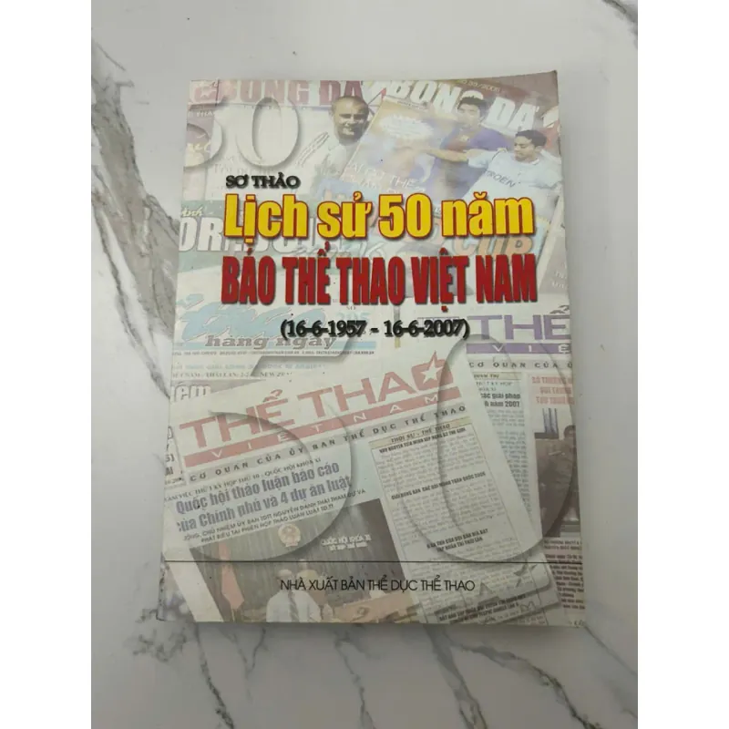 Lịch sử 50 năm BÁO THỂ THAO VIỆT NAM (1957 - 2007) - (Sơ thảo) - Sách lịch sử ngành 657726