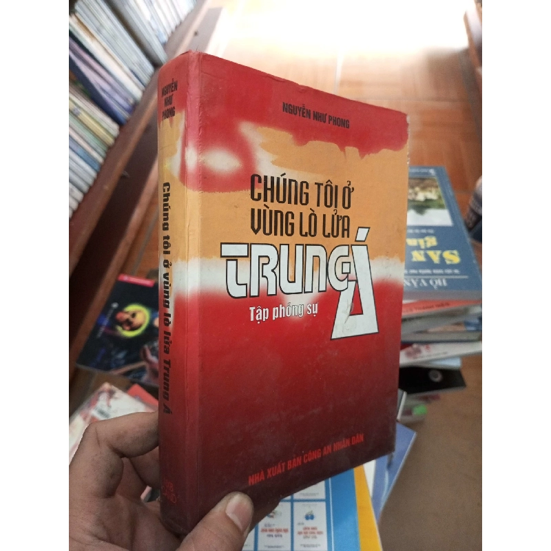 (Sách cũ SCGR) Chúng tôi ở vùng lò lửa trung á - Như Phong 2004 VAVO-AK18 Blogmeo090426 1016679