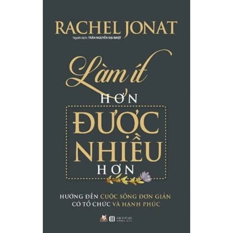 Làm Ít Hơn Được Nhiều Hơn - Rachel Jonat 296975