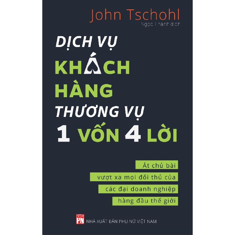 Dịch vụ khách hàng thương vụ 1 vốn 4 lời - Ác chủ bài vượt xa mọi đối thủ của các đại doanh nghiệp hàng đầu thế giới - John Tschohl 520724