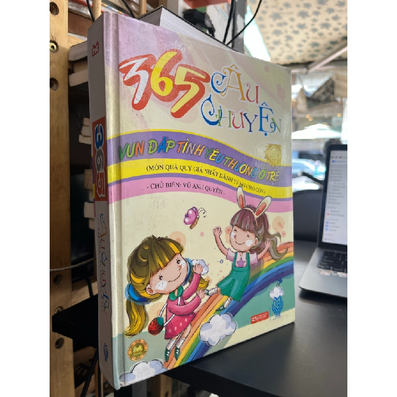 365 Câu Chuyện Vun Đắp Tình Yêu Thương Ở Trẻ - Vũ Anh Quyên biên soạn 466142