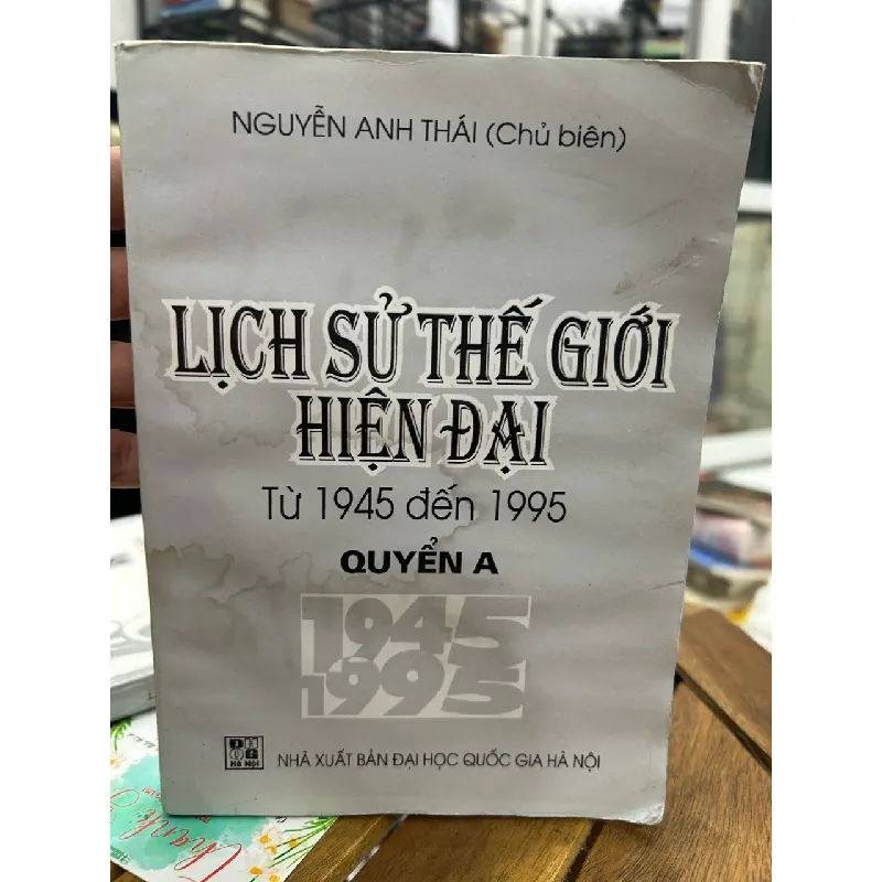 Lịch sử thế giới hiện đại (Từ 1945 đến 1995) – Quyển A – Nguyễn Anh Thái 589566