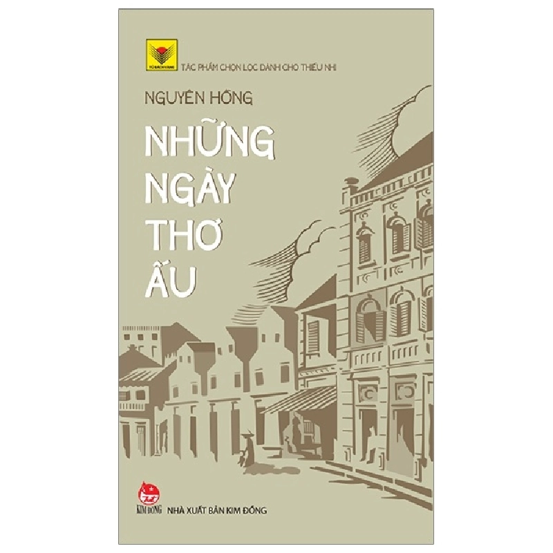 Tủ Sách Vàng - Tác Phẩm Chọn Lọc Dành Cho Thiếu Nhi - Những Ngày Thơ Ấu - Nguyên Hồng (Mới 100%) Truyện thiếu nhi, NXB Kim Đồng - SÁCH ĐẠI HỌC 480507
