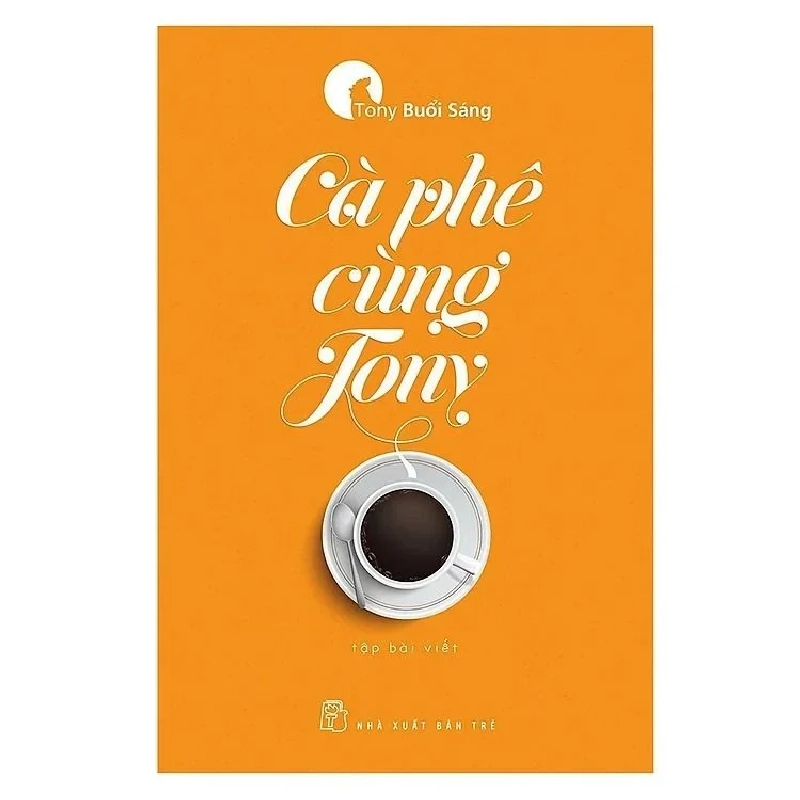 Cà Phê Cùng Tony (2017) - Tony Buổi Sáng (Mới 100%) Sách tư duy, kỹ năng sống, NXB Trẻ - SÁCH ĐẠI HỌC 489915