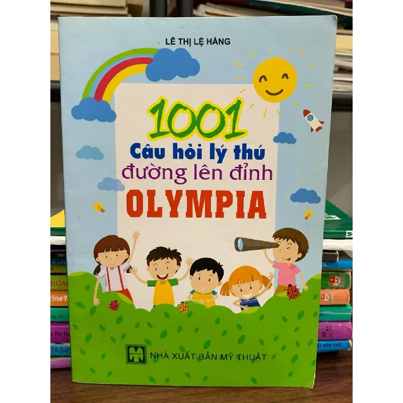 1001 câu hỏi lý thú đường lên đỉnh olympia- Lê Thị Lệ Hằng 600795