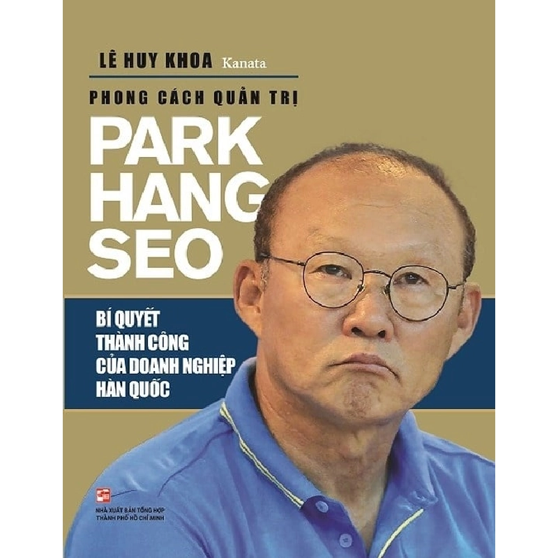 Phong Cách Quản Trị Park Hang Seo - Bí Quyết Thành Công Của Doanh Nghiệp Hàn Quốc - Lê Huy Khoa, Kanata ASB.PO Oreka-Blogmeo120125 376040