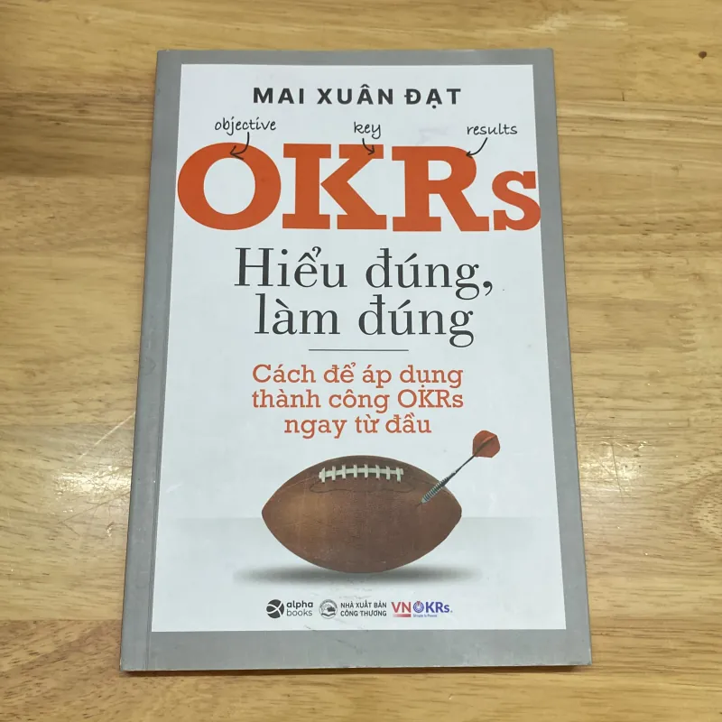 [Bản đặc biệt có chữ ký tác giả] OKRs Hiểu đúng, làm đúng - Mai Xuân Đạt 958534
