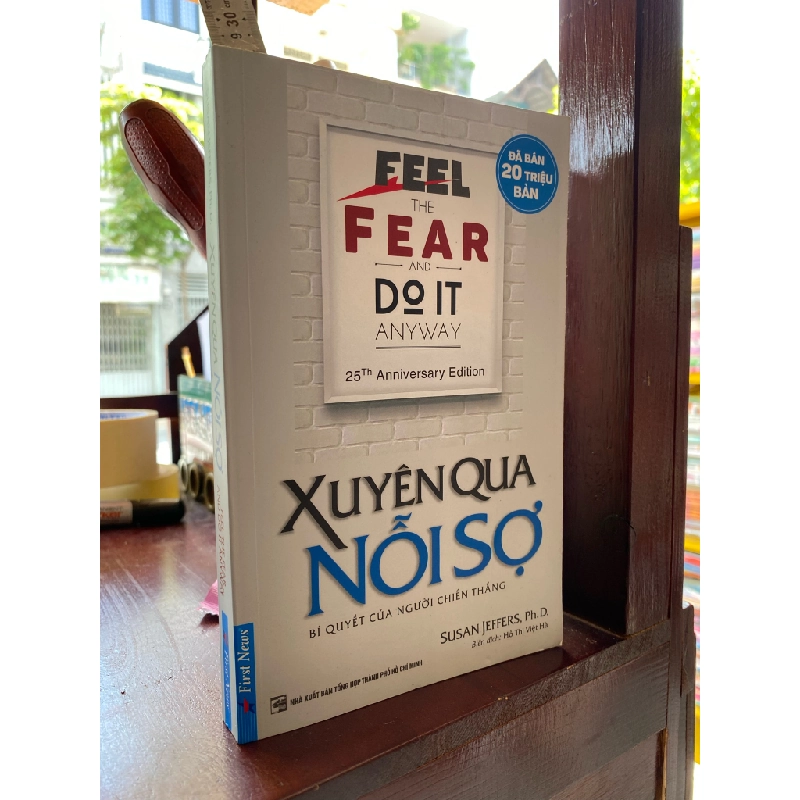 Feel The Fear And Do It Anyway - Xuyên Qua Nỗi Sợ - Susan Jeffers Ph.D 127381