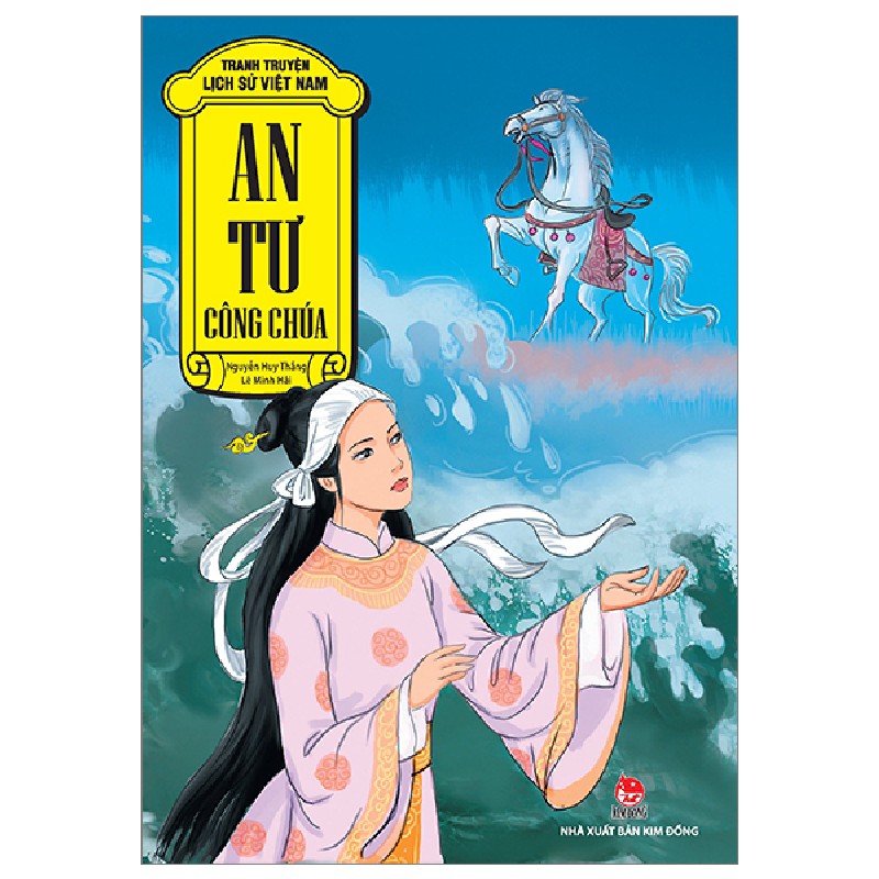 Tranh Truyện Lịch Sử Việt Nam - An Tư Công Chúa - Nguyễn Huy Thắng, Lê Minh Hải 175041