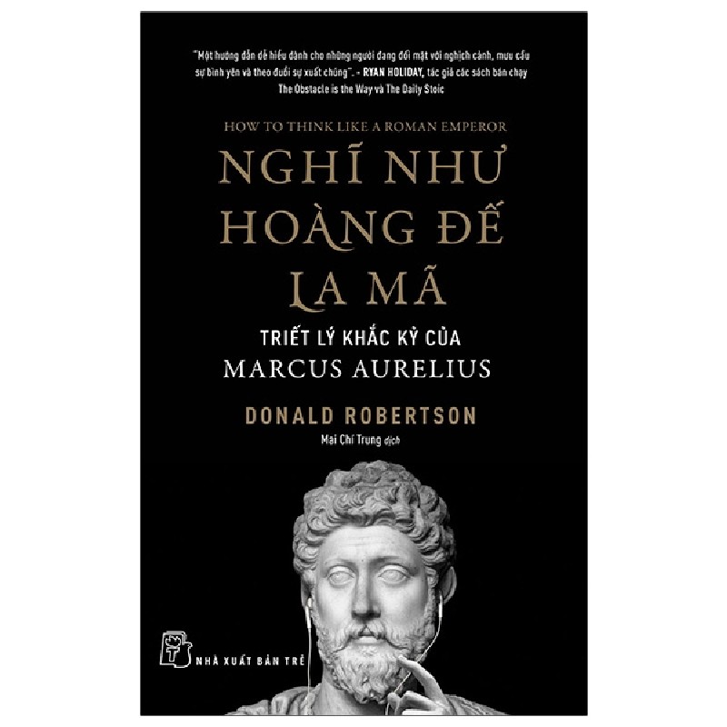 Nghĩ Như Hoàng Đế La Mã: Triết Lý Khắc Kỷ Của Marcus Aurelius - Donald Robertson 117753