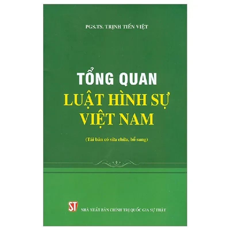 Tổng Quát Luật Hình Sự Việt Nam (2022) - PGS. TS. Trịnh Tiến Việt 282266