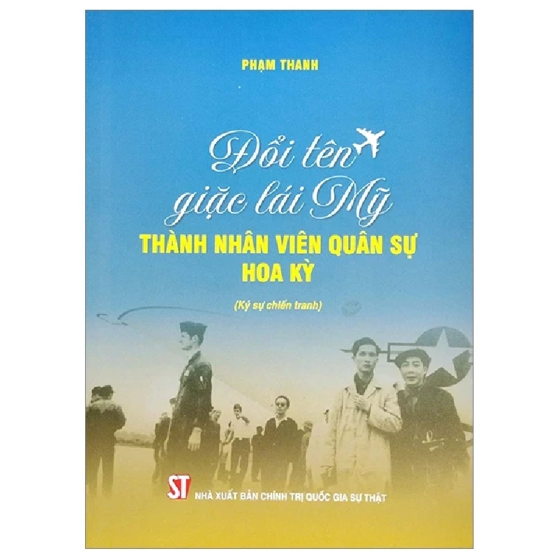 Đổi Tên Giặc Lái Mỹ Thành Nhân Viên Quân Sự Hoa Kỳ - Phạm Thanh 280404