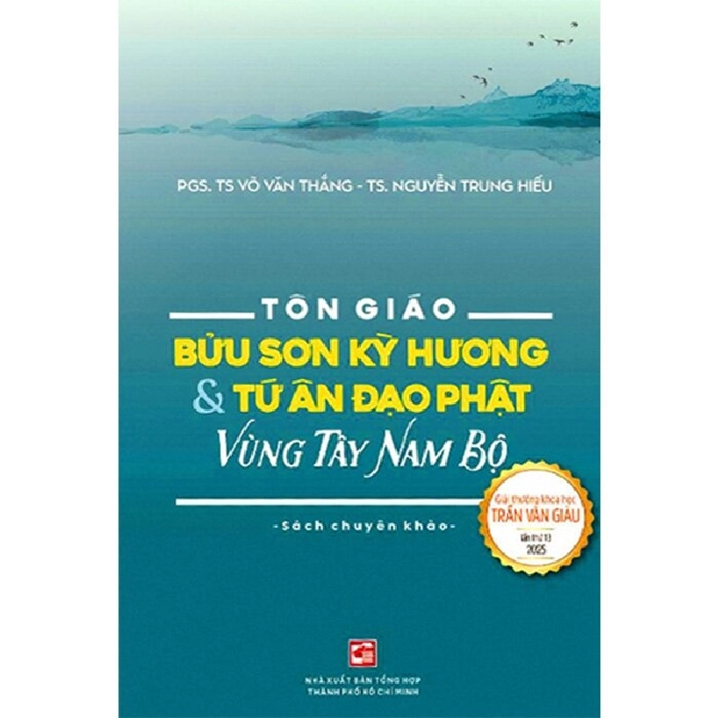 Tôn Giáo - Bửu Sơn Kỳ Hương Và Tứ Ân Đạo Phật Vùng Tây Nam Bộ - Võ Văn Thắng ; Nguyễn Trung Hiếu TÂM LINH - TÔN GIÁO - THIỀN 923042