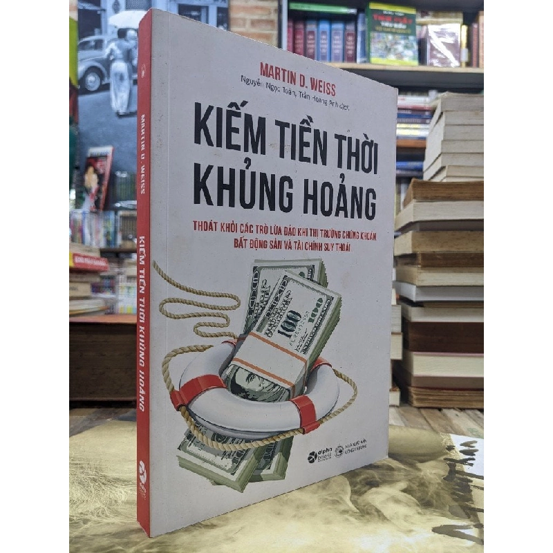 Kiếm tiền thời khủng hoảng - Martin D.Weiss 124290