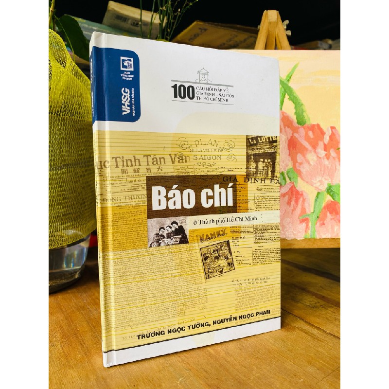 100 câu hỏi đáp về Gia Định-Sài Gòn TP. Hồ Chí MInh: Báo chí ở TP. Hồ Chí MInh 183352