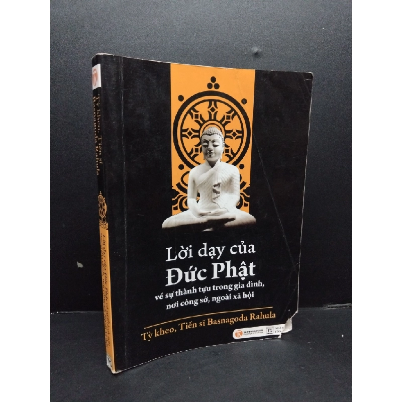 Lời dạy của đức Phật về sự thành tựu trong gia đình, nơi công sở, ngoài xã hội mới 70% ố ẩm có viết nhẹ và rách bìa 2011 HCM2207 Tỳ kheo, Tiến sĩ Basnagoda Rahula TÂM LINH - TÔN GIÁO - THIỀN 214846