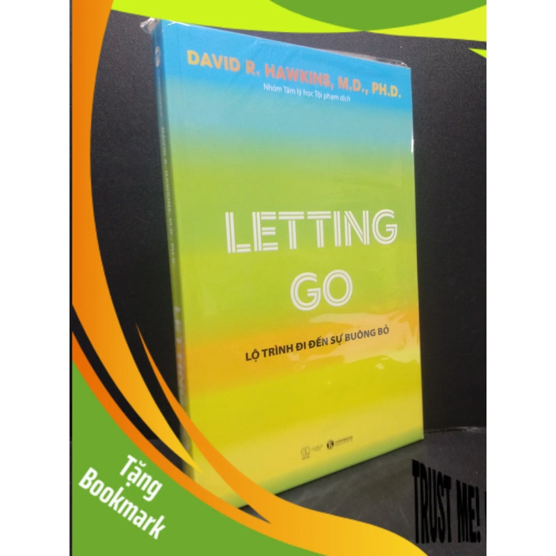 (TẶNG BOOKMARK) Letting Go - Lộ trình đi đến sự buông bỏ mới 100% RBK0106 David R. Hawkins, M.D., Ph.D. SÁCH KỸ NĂNG 946901