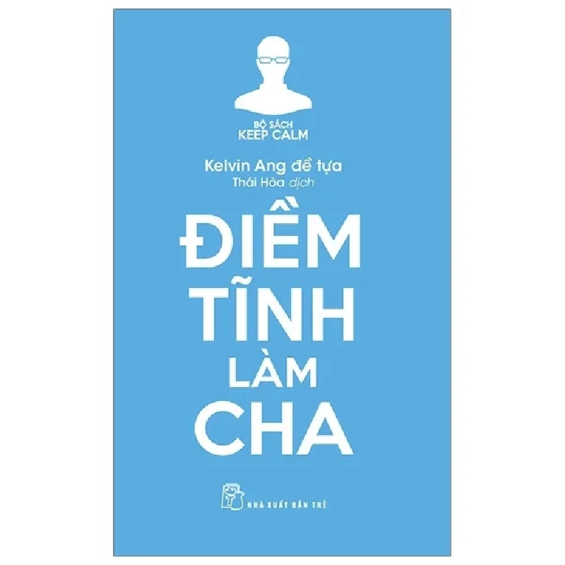 Bộ Sách Keep Calm - Điềm Tĩnh Làm Cha - Kelvin Ang (Mới 100%) Cẩm nang làm cha mẹ, NXB Trẻ - SÁCH ĐẠI HỌC 483475