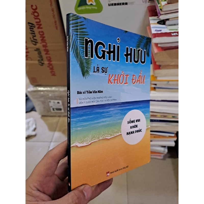 Nghỉ hưu là sự khởi đầu sống vui khỏe hạnh phúc Bác sĩ Trần Văn Nam mới 80% ố nhẹ HCM.TN2308 SỨC KHỎE - THỂ THAO 924445
