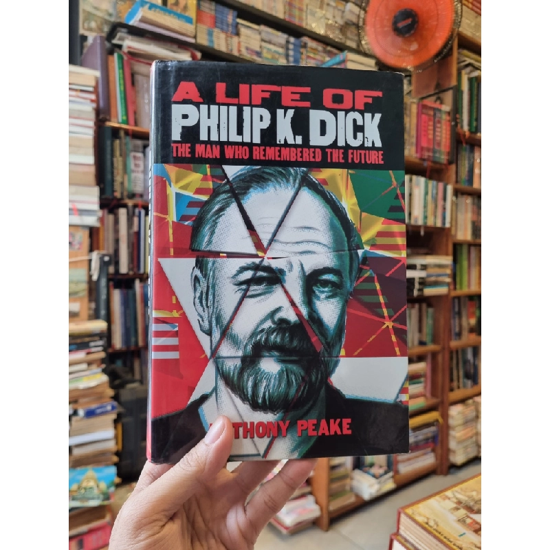 A LIFE OF PHILIP K. DICK : The Man Who Remembered The Future - Anthony Peake 320711