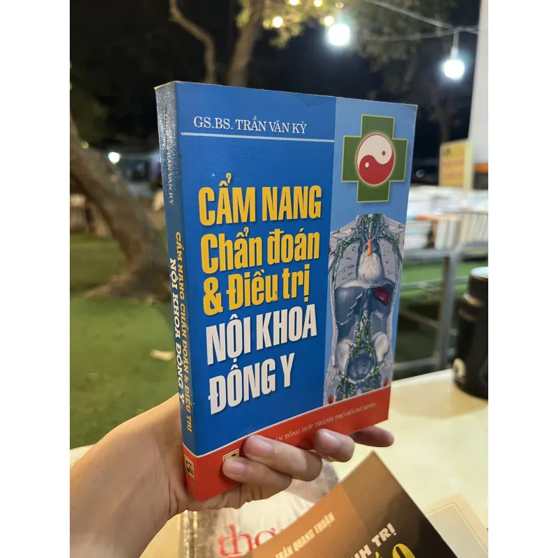 CẨM NANG CHẨN ĐOÁN VÀ ĐIỀU TRỊ NỘI KHOA ĐÔNG Y - TRẦN VĂN KỲ 1019937
