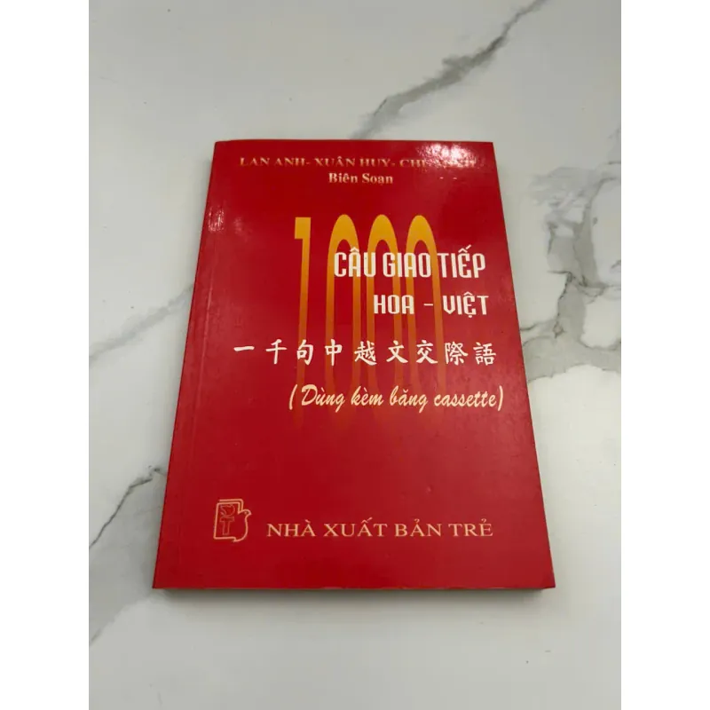 1000 Câu Giao Tiếp Hoa - Việt (Kèm Băng Cassette) – Biên soạn: Lan Anh – Xuân Huy – Chi... 601196