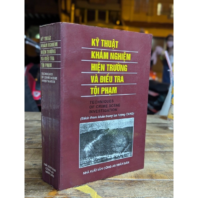 KỸ THUẬT KHÁM NGHIỆM HIỆN TRƯỜNG VÀ ĐIỀU TRA TỘI PHẠM 323795