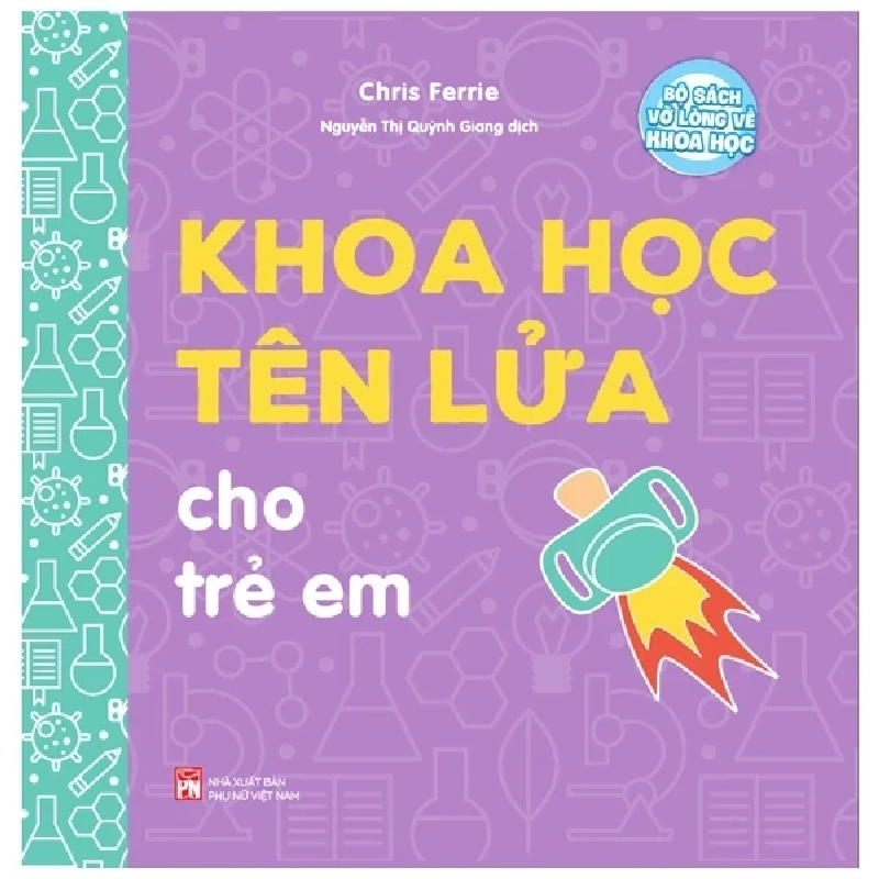 Bộ Sách Vỡ Lòng Về Khoa Học - Khoa Học Tên Lửa Cho Trẻ Em - Chris Ferrie (Mới 100%) Kiến thức bách khoa, NXB Phụ Nữ - SÁCH ĐẠI HỌC 487059