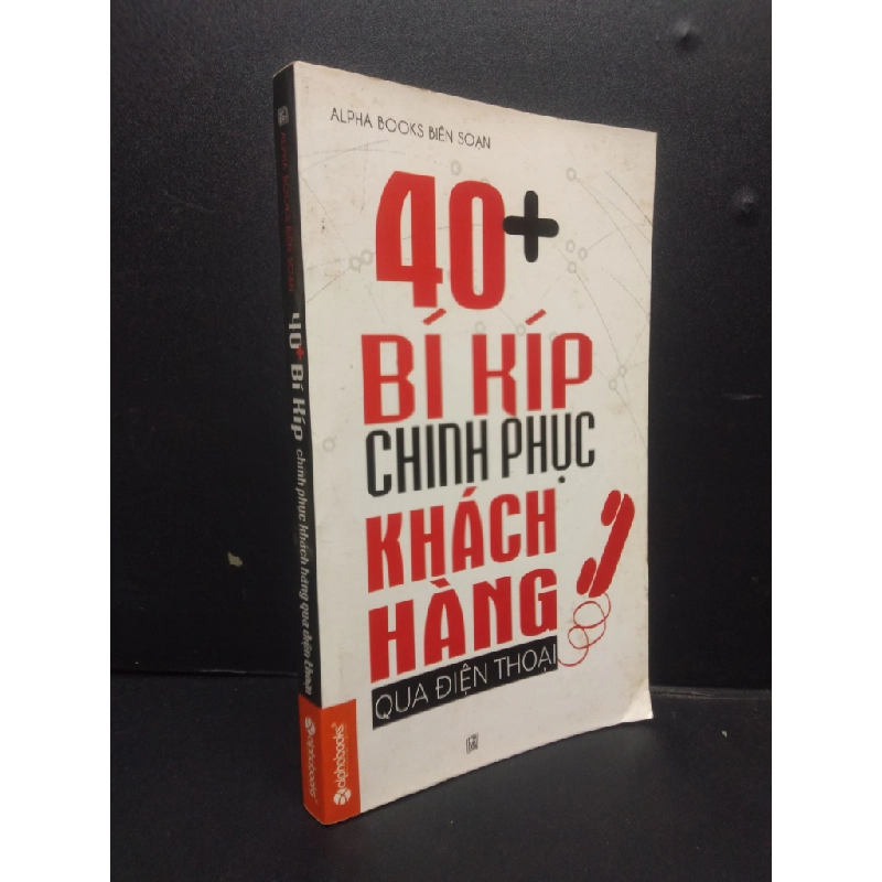 40+ Bí Kíp Chinh Phục Khách Hàng Qua Điện Thoại mới 80% bẩn bìa 2013 HCM2105 Alpha Books biên soạn SÁCH KỸ NĂNG 342670