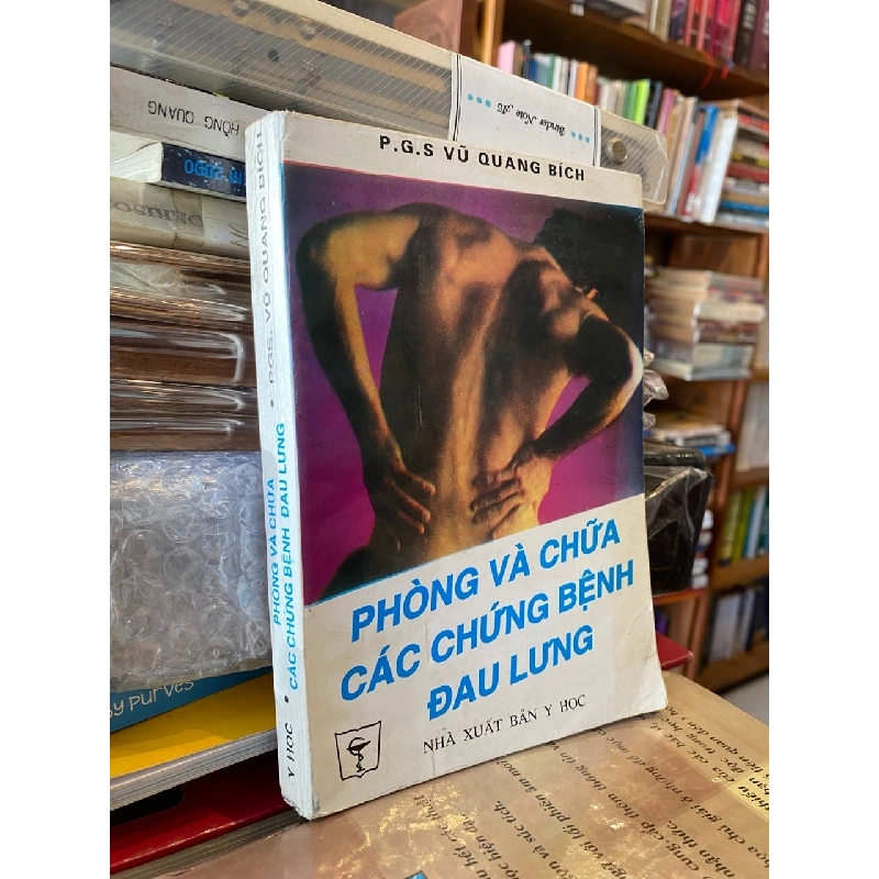 Phòng và chữa các chứng bệnh đau lưng - PGS. Vũ Quang Bích 932448