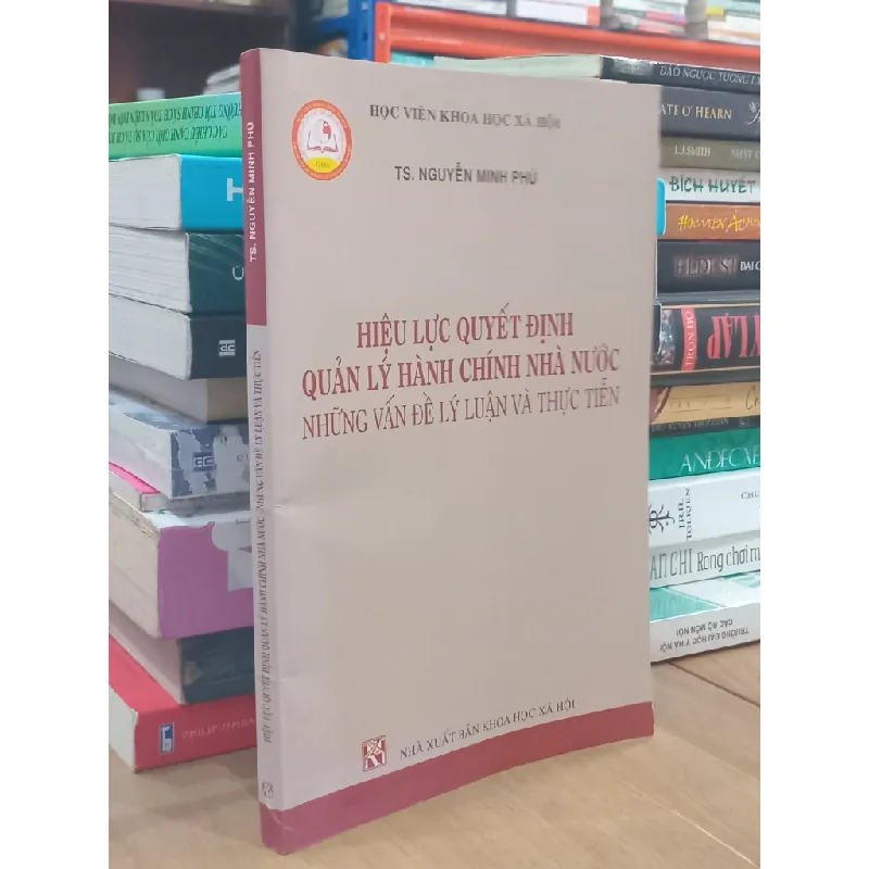 Hiệu lực quyết định quản lý hành chính Nhà nước: Những vấn đề lý luận và thực tiễn - TS. Nguyễn Minh Phú 700584