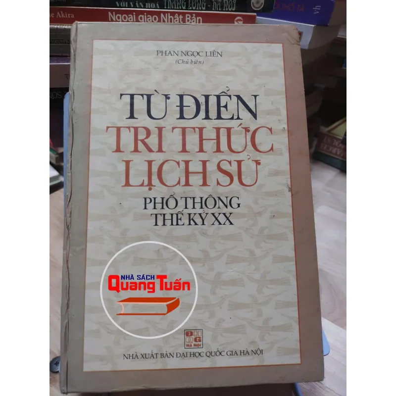 n sách: Từ điển Tri Thức Lịch Sử Phổ Thông TK XX -  Phan Ngọc Liên (A1) 570417