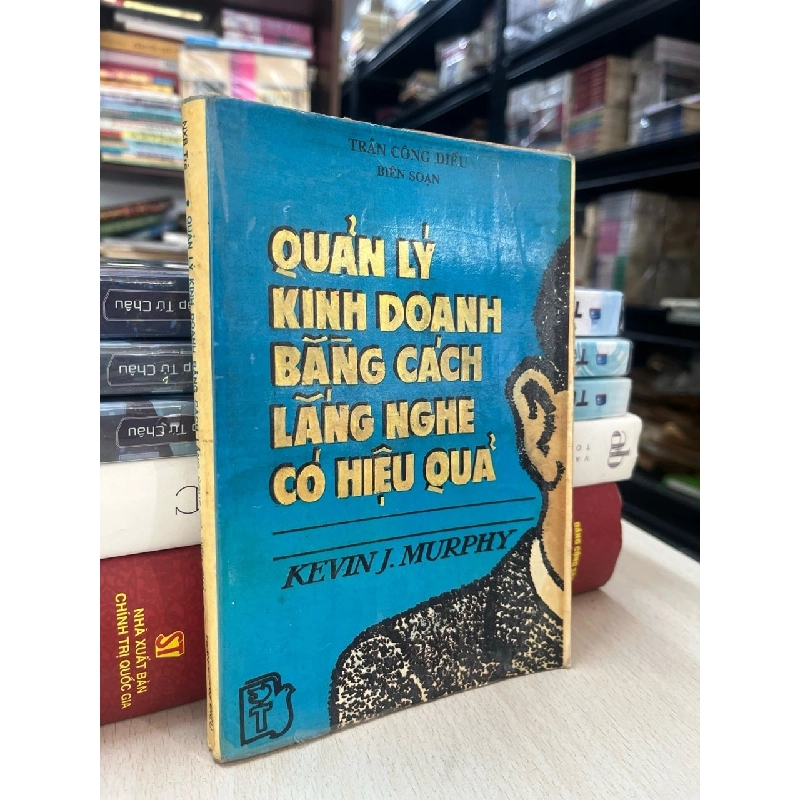 Quản lý kinh doanh bằng cách lắng nghe có hiệu quả - Kevin J. Murphy 747106