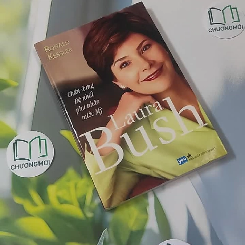Laura Bush - Chân Dung Đệ Nhất Phu Nhân Nước Mỹ - Ronald Kessler
