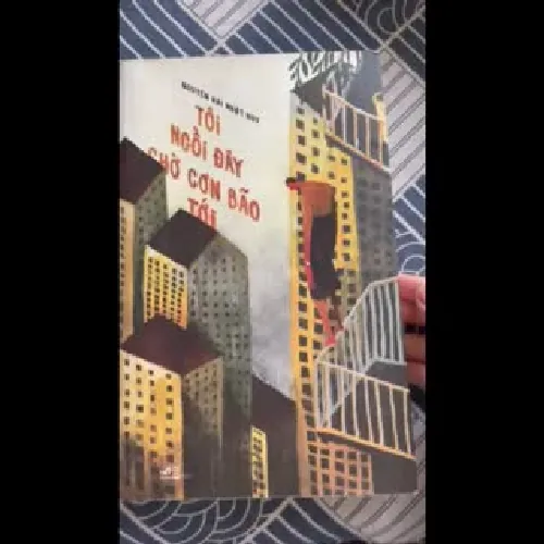 Tôi ngồi đây chờ cơn bão tới - Nguyễn Hải Nhật Huy - gần như mới